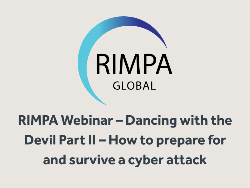 RIMPA Webinar – Dancing with the Devil Part II – How to prepare for and survive a cyber attack