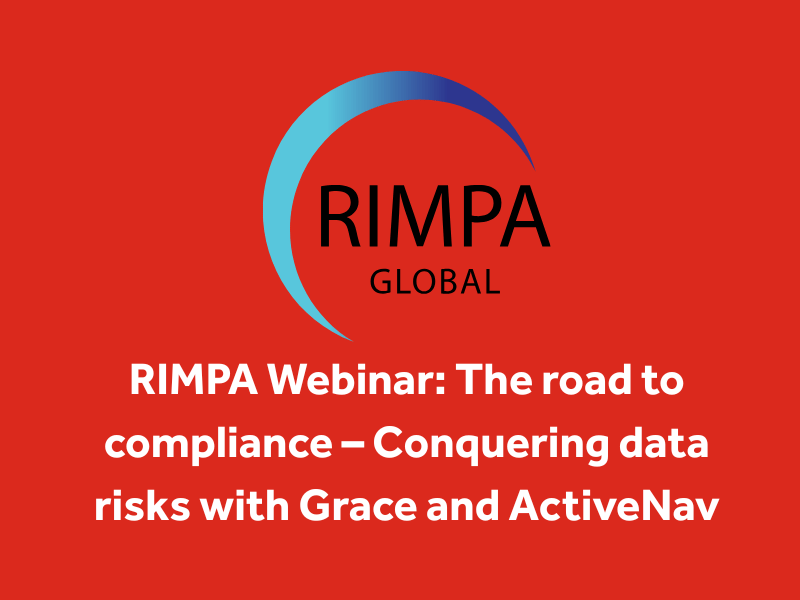 RIMPA Webinar: The road to compliance – Conquering data risks with Grace and ActiveNav<gwmw style="display:none;"></gwmw>